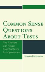 Common Sense Questions about Tests: The Answers Can Reveal Essential Steps for Improvement