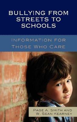 Bullying from Streets to Schools: Information for Those Who Care - Page A. Smith,Wowek Sean Kearney - cover