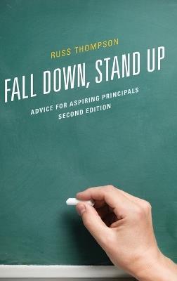 Fall Down, Stand Up: Advice for Aspiring Principals - Russ Thompson - cover