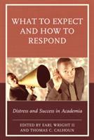 What to Expect and How to Respond: Distress and Success in Academia - cover