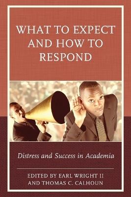 What to Expect and How to Respond: Distress and Success in Academia - cover