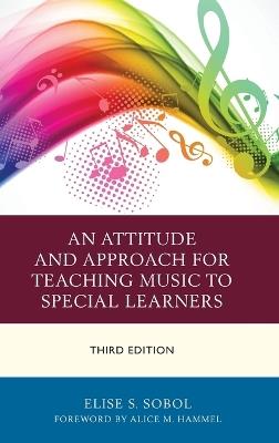 An Attitude and Approach for Teaching Music to Special Learners - Elise S. Sobol - cover
