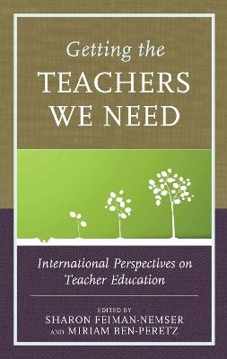 Getting the Teachers We Need: International Perspectives on Teacher Education - cover