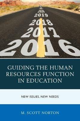 Guiding the Human Resources Function in Education: New Issues, New Needs - M. Scott Norton - cover