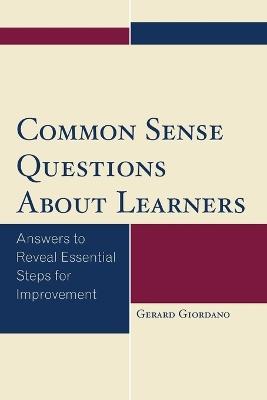 Common Sense Questions About Learners: Answers to Reveal Essential Steps for Improvement - Gerard Giordano - cover