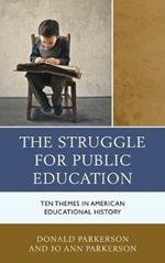The Struggle for Public Education: Ten Themes in American Educational History