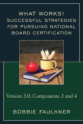 Successful Strategies for Pursuing National Board Certification: Version 3.0, Components 3 and 4 - Bobbie Faulkner - cover