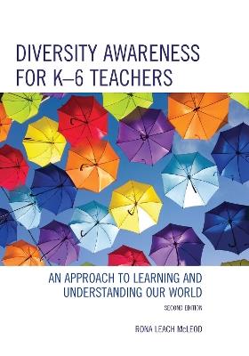 Diversity Awareness for K-6 Teachers: An Approach to Learning and Understanding our World - Rona Leach McLeod - cover