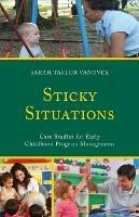 Sticky Situations: Case Studies for Early Childhood Program Management - Sarah Vanover - cover