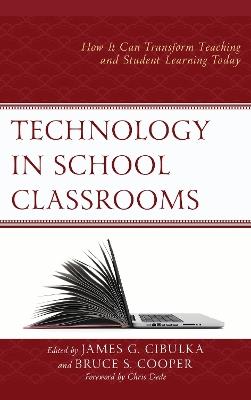 Technology in School Classrooms: How It Can Transform Teaching and Student Learning Today - cover