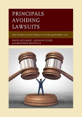 Principals Avoiding Lawsuits: How Teachers Can Be Partners in Practicing Preventive Law - David Schimmel,Suzanne Eckes,Matthew Militello - cover