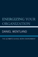 Energizing Your Organization: The Ultimate School Work Environment