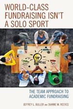 World-Class Fundraising Isn't a Solo Sport: The Team Approach to Academic Fundraising