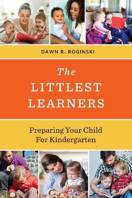 The Littlest Learners: Preparing Your Child for Kindergarten - Dawn R. Roginski - cover