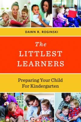 The Littlest Learners: Preparing Your Child for Kindergarten - Dawn R. Roginski - cover