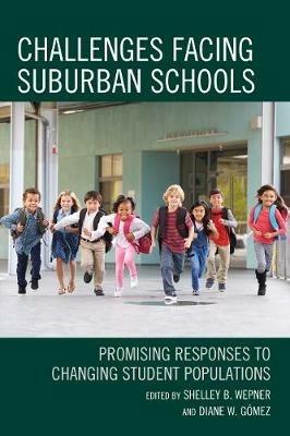 Challenges Facing Suburban Schools: Promising Responses to Changing Student Populations - cover