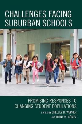 Challenges Facing Suburban Schools: Promising Responses to Changing Student Populations - cover