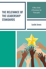 The Relevance of the Leadership Standards: A New Order of Business for Principals