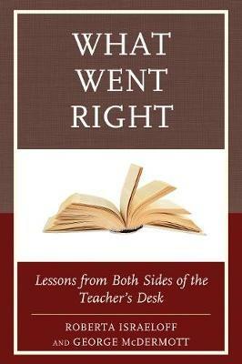 What Went Right: Lessons from Both Sides of the Teacher's Desk - Roberta Israeloff,George McDermott - cover