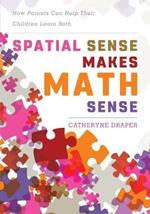 Spatial Sense Makes Math Sense: How Parents Can Help Their Children Learn Both
