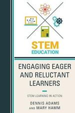Engaging Eager and Reluctant Learners: STEM Learning in Action