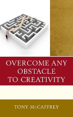 Overcome Any Obstacle to Creativity - Tony McCaffrey - cover