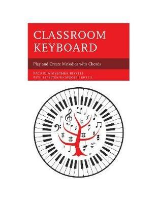 Classroom Keyboard: Play and Create Melodies with Chords - Patricia Melcher Bissell - cover