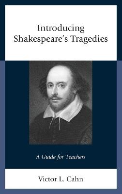 Introducing Shakespeare's Tragedies: A Guide for Teachers - Victor Cahn - cover