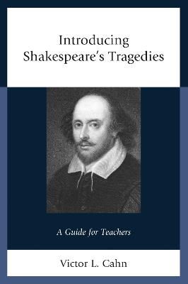 Introducing Shakespeare's Tragedies: A Guide for Teachers - Victor Cahn - cover