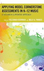 Applying Model Cornerstone Assessments in K-12 Music: A Research-Supported Approach
