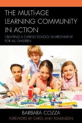 The Multi-age Learning Community in Action: Creating a Caring School Environment for All Children - Barbara Cozza - cover