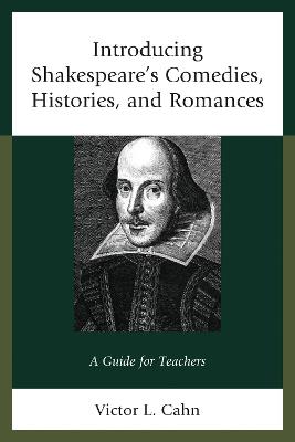 Introducing Shakespeare's Comedies, Histories, and Romances: A Guide for Teachers - Victor Cahn - cover