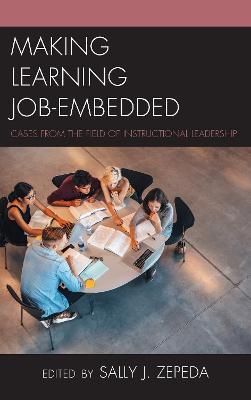 Making Learning Job-Embedded: Cases from the Field of Instructional Leadership - cover