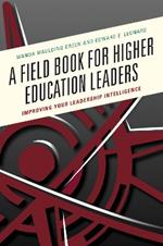 A Field Book for Higher Education Leaders: Improving Your Leadership Intelligence