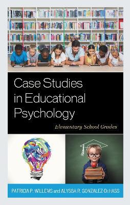 Case Studies in Educational Psychology: Elementary School Grades - Patricia P. Willems,Alyssa R. Gonzalez-DeHass - cover