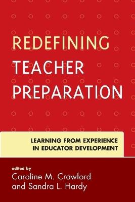 Redefining Teacher Preparation: Learning from Experience in Educator Development - cover