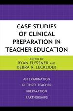 Case Studies of Clinical Preparation in Teacher Education: An Examination of Three Teacher Preparation Partnerships
