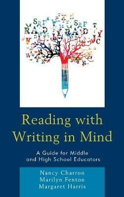 Reading with Writing in Mind: A Guide for Middle and High School Educators - Nancy Charron,Marilyn Fenton,Margaret Harris - cover