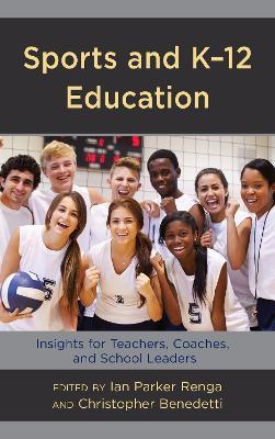 Sports and K-12 Education: Insights for Teachers, Coaches, and School Leaders - cover