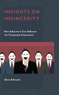 Insights on Insincerity: How Educators Can Enhance the Classroom Experience - Chris Edwards - cover