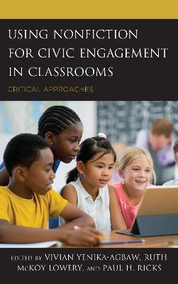Using Nonfiction for Civic Engagement in Classrooms: Critical Approaches - cover