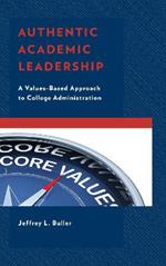 Authentic Academic Leadership: A Values-Based Approach to College Administration