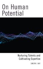 On Human Potential: Nurturing Talents and Cultivating Expertise
