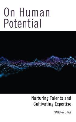 On Human Potential: Nurturing Talents and Cultivating Expertise - Sandra I. Kay - cover