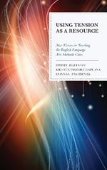 Using Tension as a Resource: New Visions in Teaching the English Language Arts Methods Class