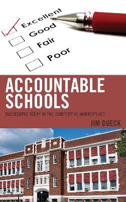 Accountable Schools: Succeeding Today in the Competitive Marketplace - Jim Dueck - cover