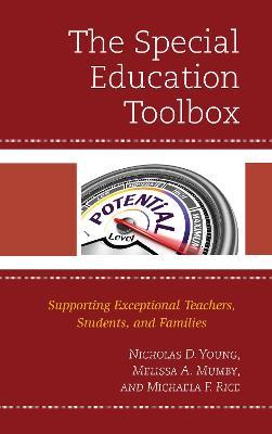 The Special Education Toolbox: Supporting Exceptional Teachers, Students, and Families - Nicholas D. Young,Melissa A. Mumby,Michaela Rice - cover
