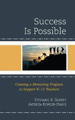 Success is Possible: Creating a Mentoring Program to Support K-12 Teachers