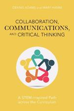 Collaboration, Communications, and Critical Thinking: A STEM-Inspired Path across the Curriculum