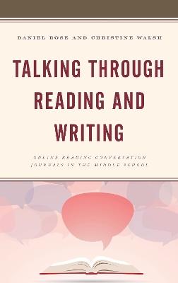Talking through Reading and Writing: Online Reading Conversation Journals in the Middle School - Daniel Rose,Christine Walsh - cover